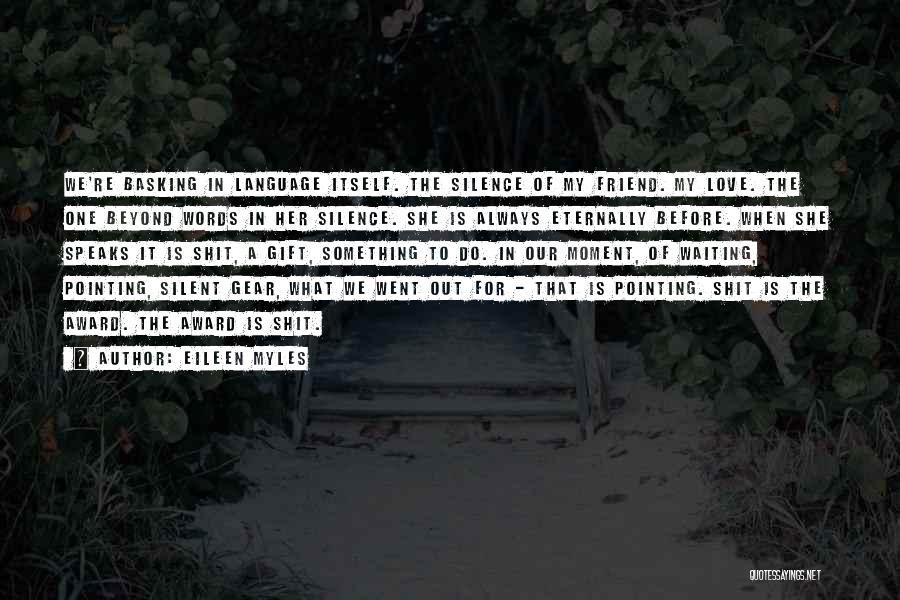 Basking Quotes By Eileen Myles