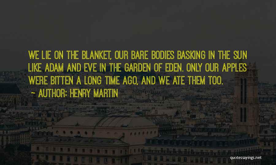 Basking Quotes By Henry Martin