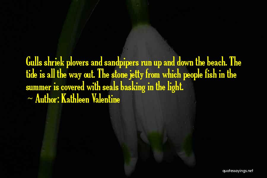 Basking Quotes By Kathleen Valentine