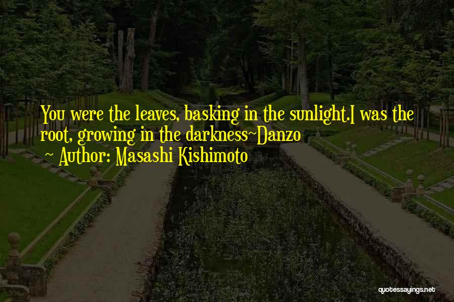 Basking Quotes By Masashi Kishimoto