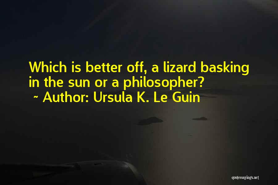 Basking Quotes By Ursula K. Le Guin