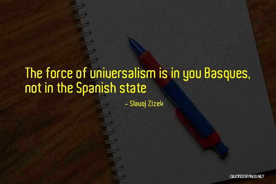 Basques Quotes By Slavoj Zizek