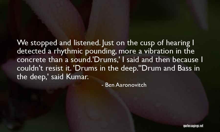 Bass Drum Quotes By Ben Aaronovitch