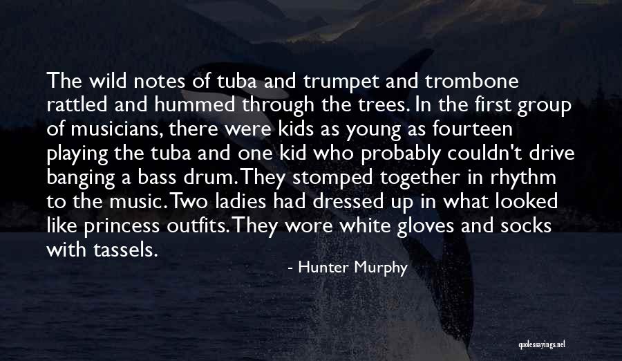 Bass Drum Quotes By Hunter Murphy