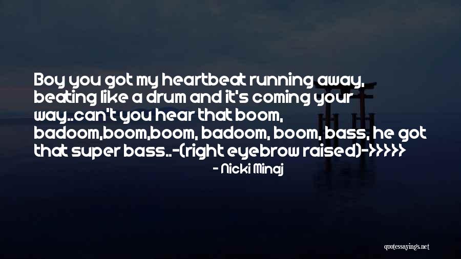 Bass Drum Quotes By Nicki Minaj