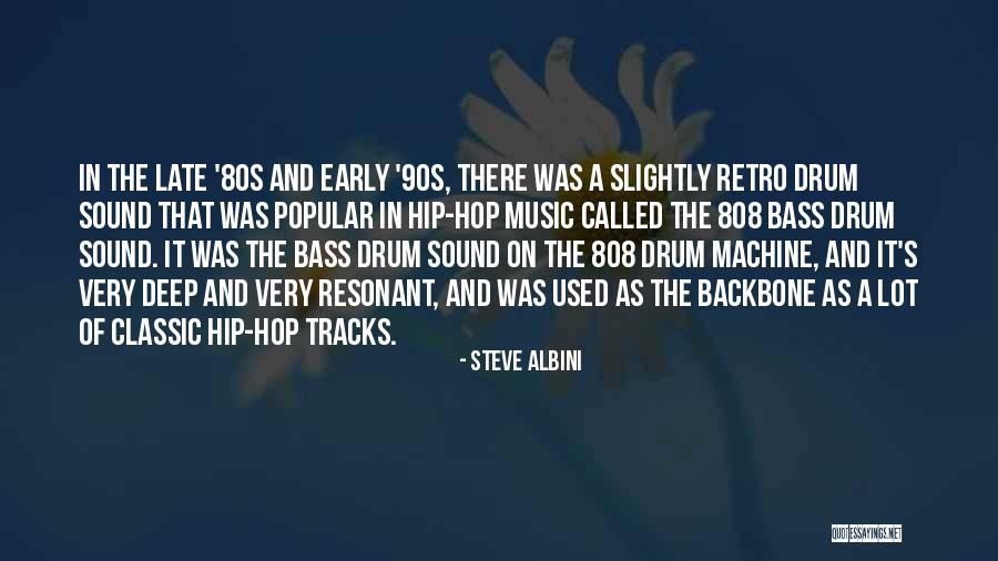 Bass Drum Quotes By Steve Albini