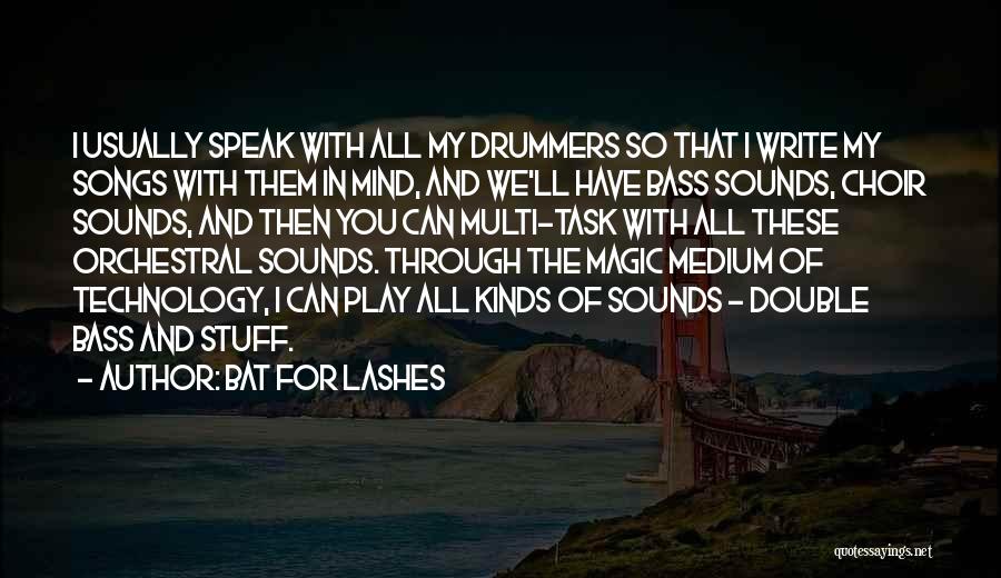 Bass Drummers Quotes By Bat For Lashes