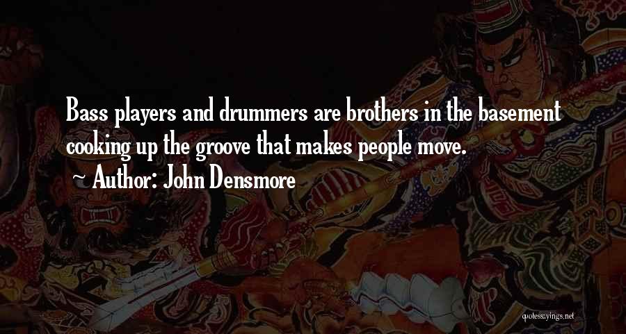 Bass Drummers Quotes By John Densmore