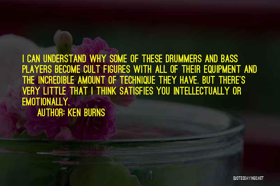 Bass Drummers Quotes By Ken Burns