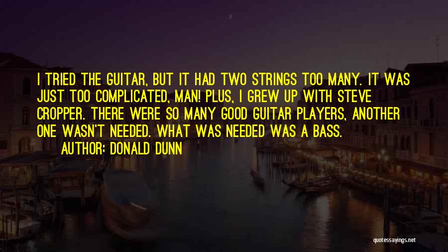 Bass Guitar Players Quotes By Donald Dunn