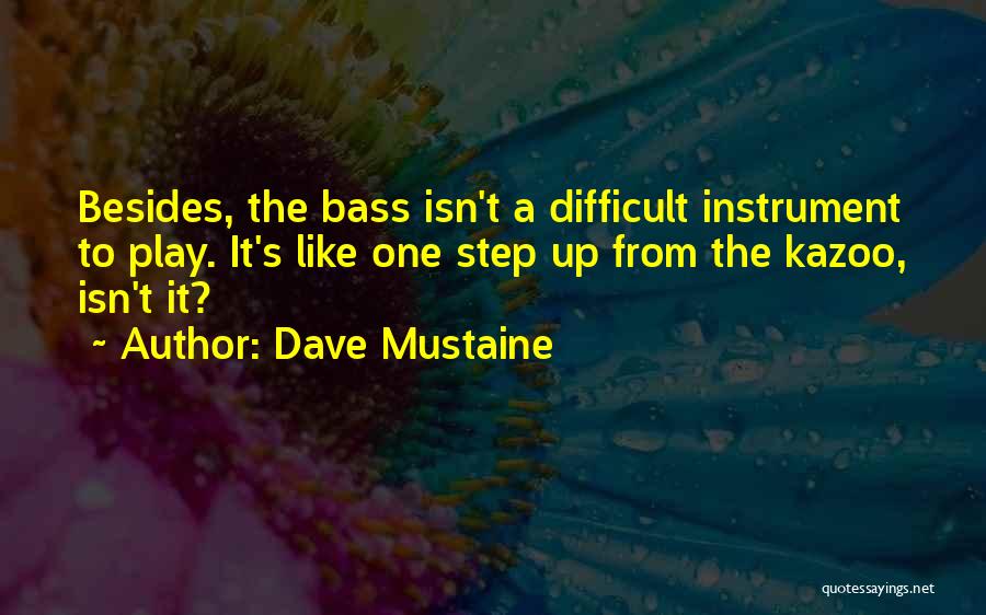 Bass Instrument Quotes By Dave Mustaine