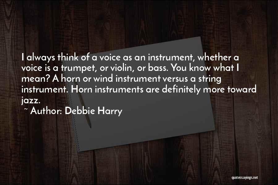 Bass Instrument Quotes By Debbie Harry