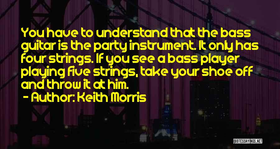 Bass Instrument Quotes By Keith Morris