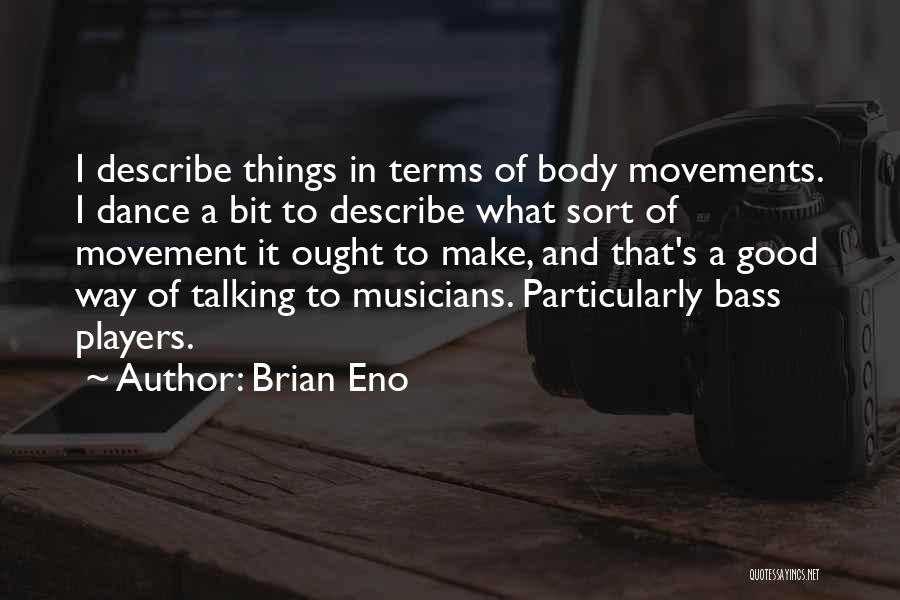 Bass Players Quotes By Brian Eno