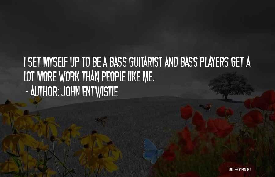 Bass Players Quotes By John Entwistle