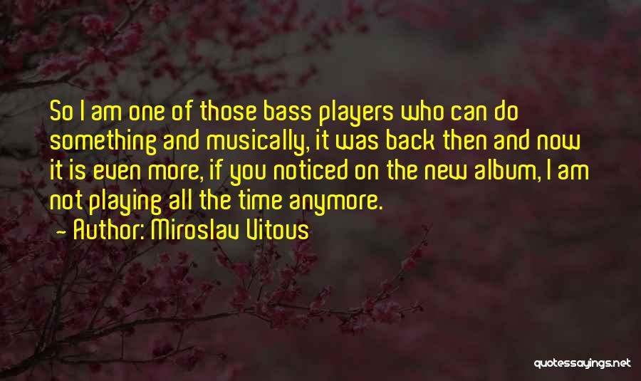 Bass Players Quotes By Miroslav Vitous