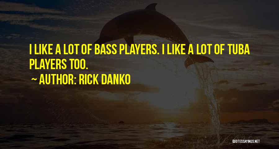 Bass Players Quotes By Rick Danko