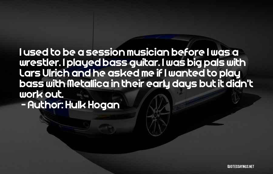 Bass Quotes By Hulk Hogan