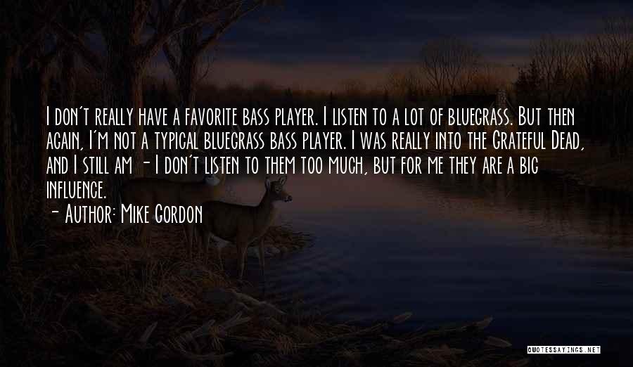 Bass Quotes By Mike Gordon