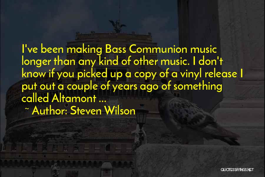 Bass Quotes By Steven Wilson