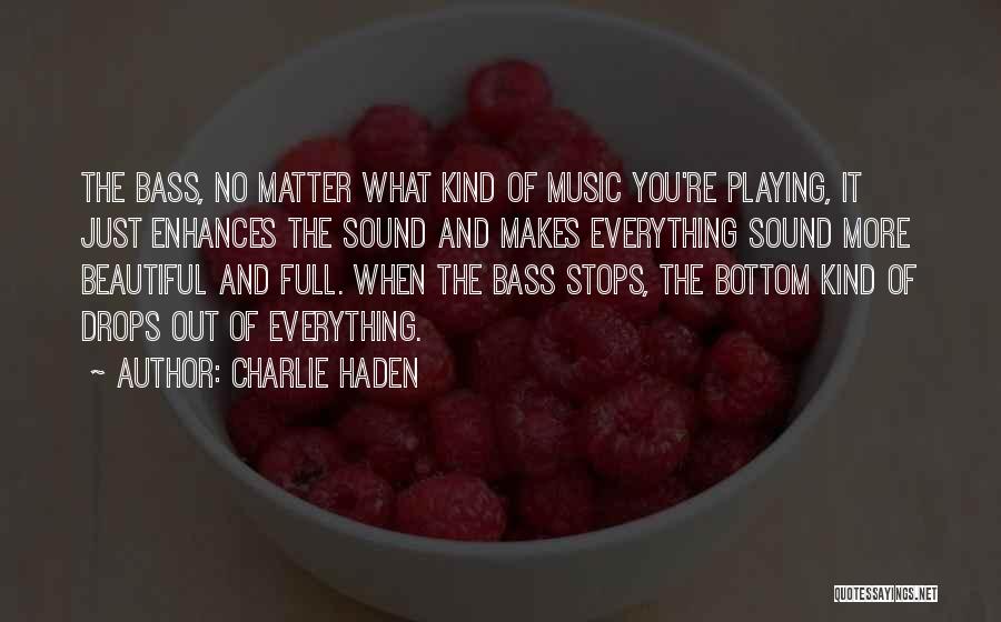 Bass You Quotes By Charlie Haden