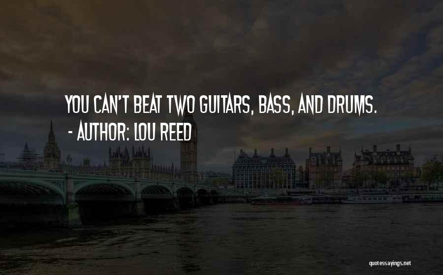 Bass You Quotes By Lou Reed