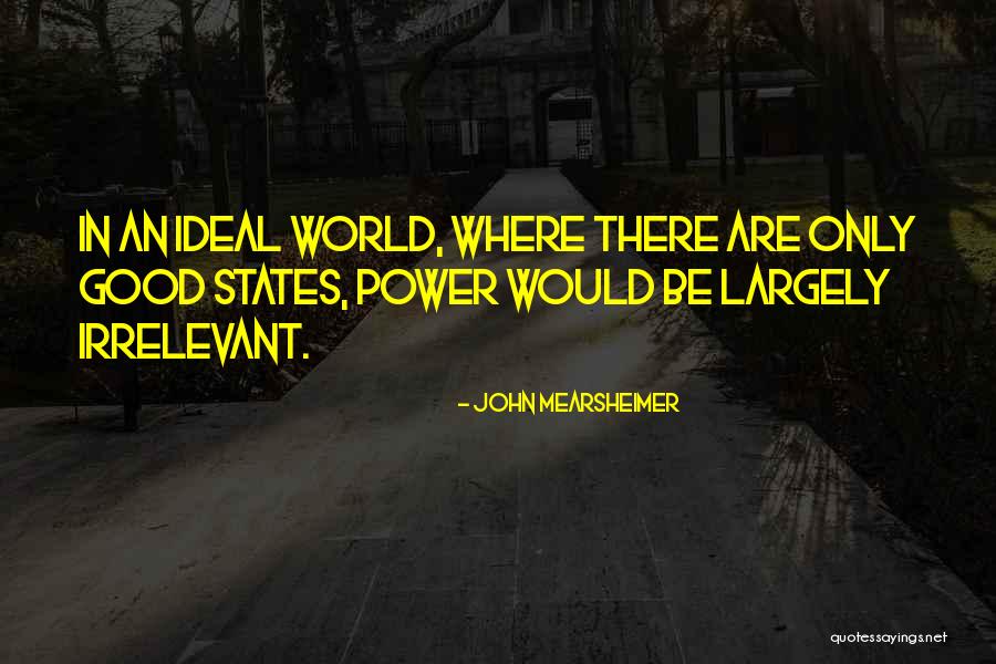 Bassesses Quotes By John Mearsheimer Bassesses Quotes By John Mearsheimer