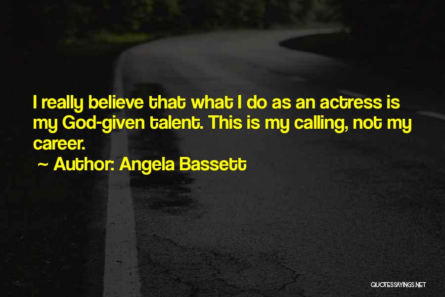 Bassett Quotes By Angela Bassett