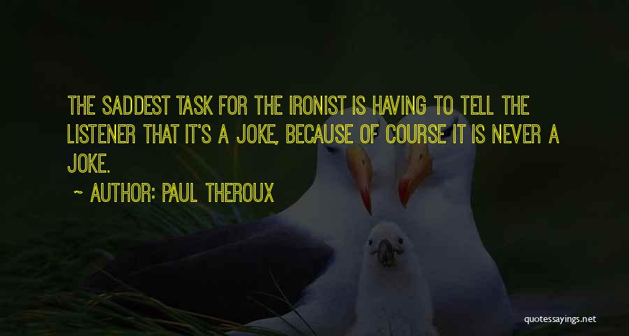 Bassfan Quotes By Paul Theroux