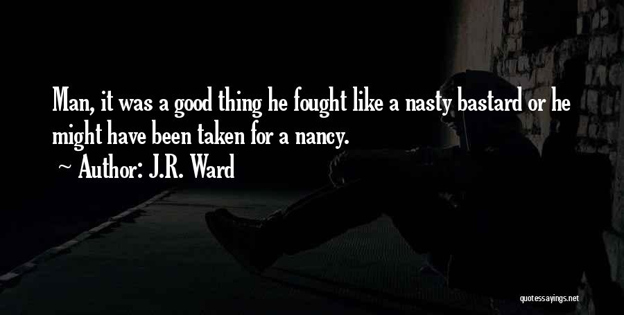 Bastard Man Quotes By J.R. Ward