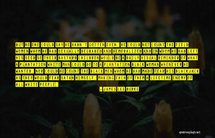 Bastard Man Quotes By James Lee Burke Bastard Man Quotes By James Lee Burke