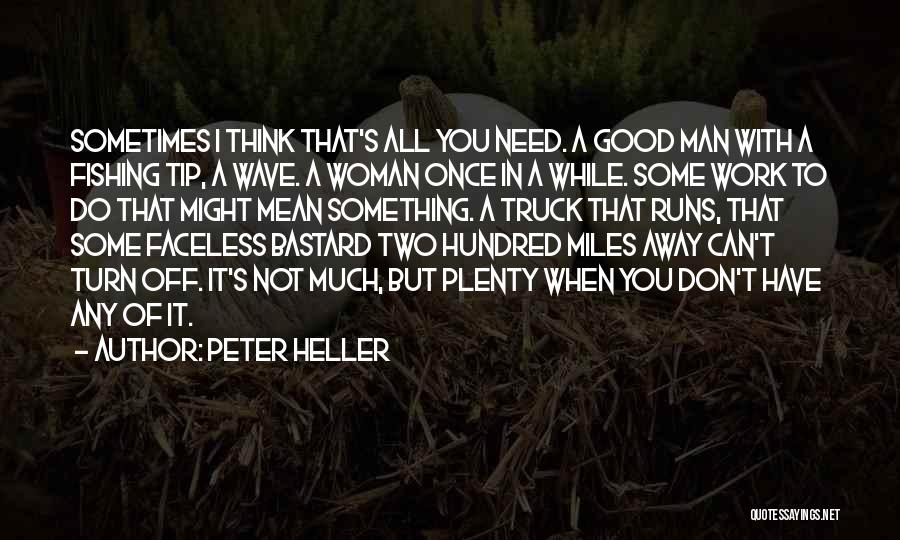 Bastard Man Quotes By Peter Heller