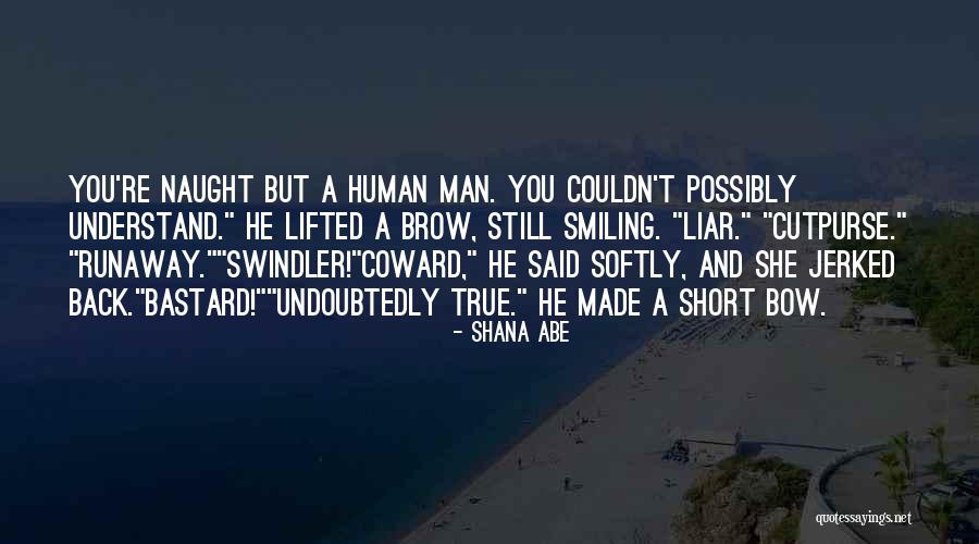 Bastard Man Quotes By Shana Abe