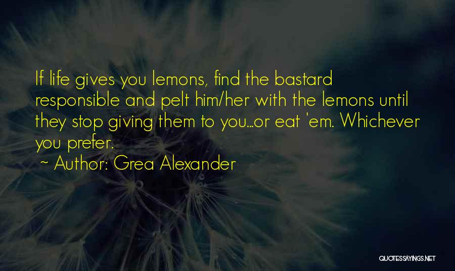 Bastard Quotes By Grea Alexander