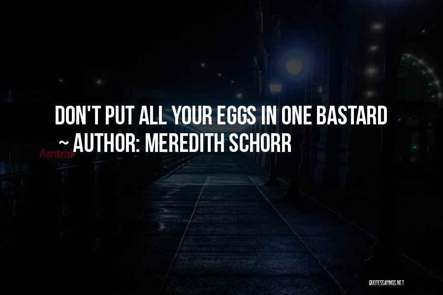 Bastard Quotes By Meredith Schorr