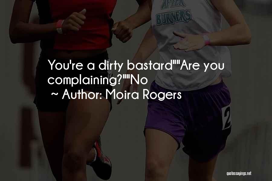 Bastard Quotes By Moira Rogers