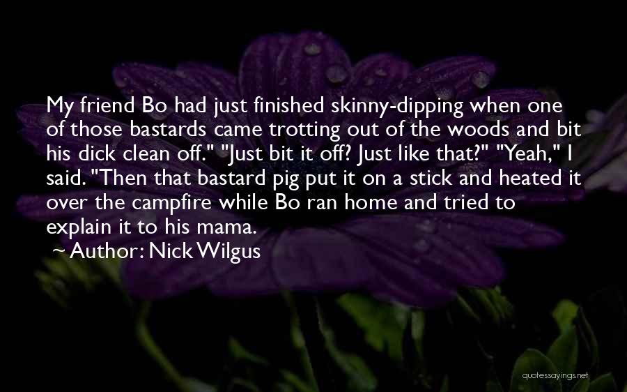 Bastard Quotes By Nick Wilgus