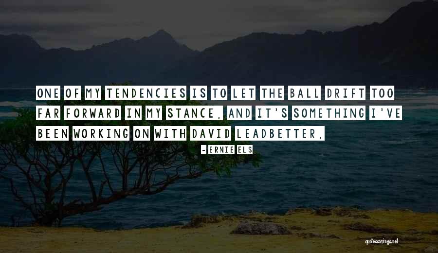 Bastienne Quotes By Ernie Els Bastienne Quotes By Ernie Els