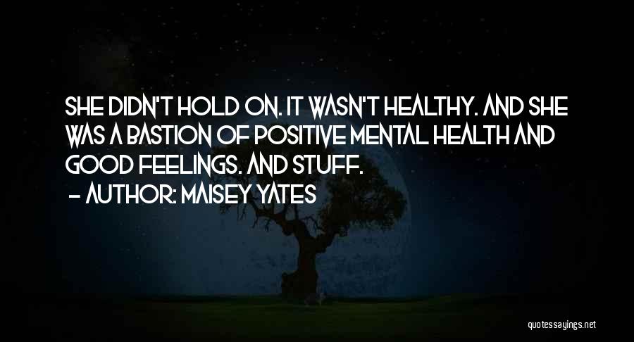 Bastion Quotes By Maisey Yates