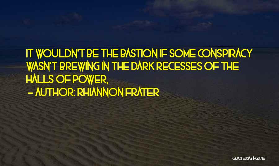 Bastion Quotes By Rhiannon Frater