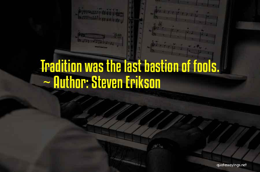 Bastion Quotes By Steven Erikson