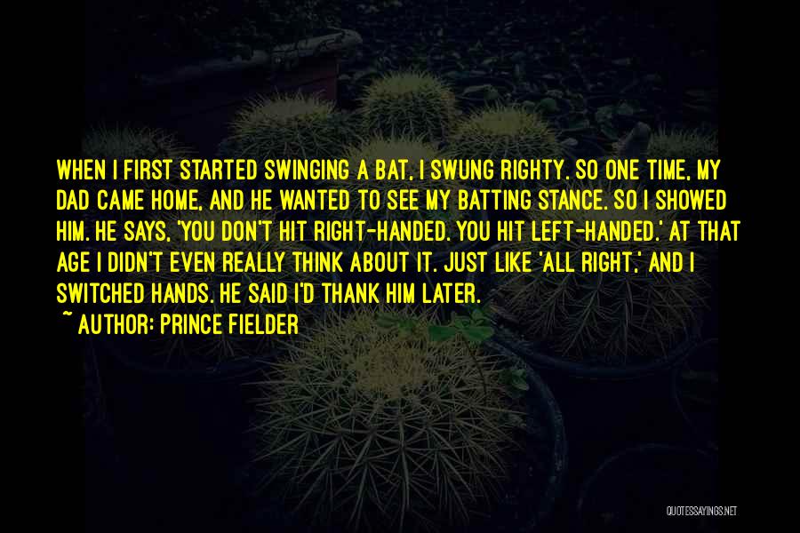 Bat Dad Quotes By Prince Fielder
