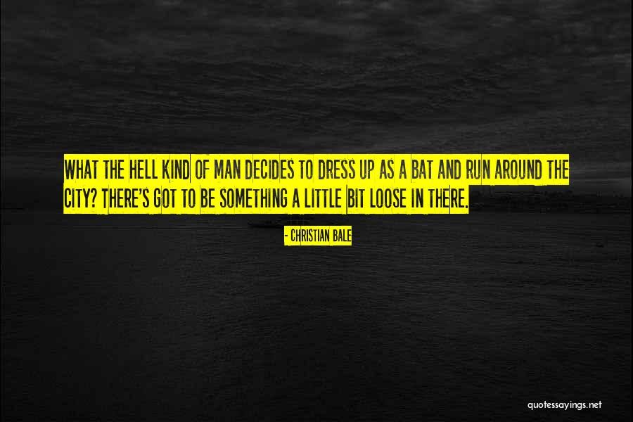 Bat Man Quotes By Christian Bale Bat Man Quotes By Christian Bale