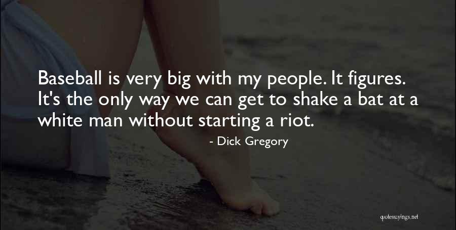 Bat Man Quotes By Dick Gregory Bat Man Quotes By Dick Gregory