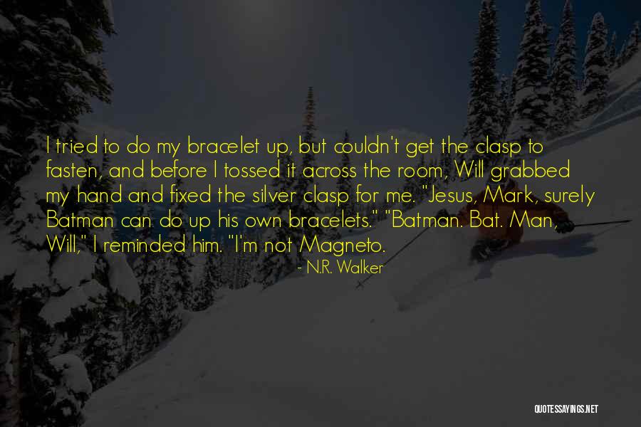 Bat Man Quotes By N.R. Walker Bat Man Quotes By N.R. Walker