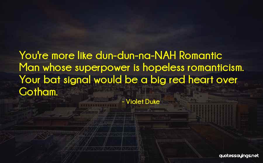 Bat Signal Quotes By Violet Duke