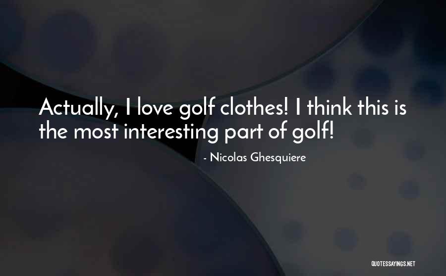 Batboy Extreme Quotes By Nicolas Ghesquiere Batboy Extreme Quotes By Nicolas Ghesquiere