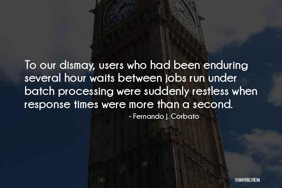 Batch Quotes By Fernando J. Corbato Batch Quotes By Fernando J. Corbato