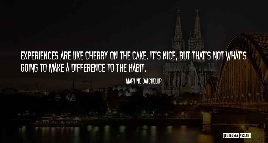 Batchelor Quotes By Martine Batchelor Batchelor Quotes By Martine Batchelor