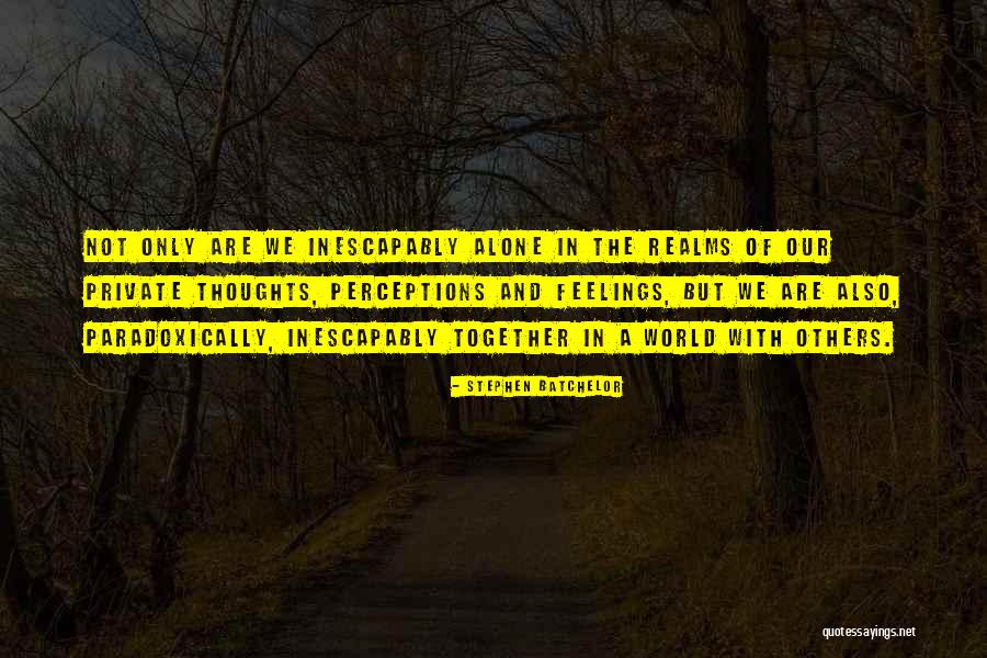 Batchelor Quotes By Stephen Batchelor Batchelor Quotes By Stephen Batchelor